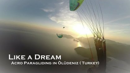 Like a Dream - Acro Paragliding in Ölüdeniz (Turkey)